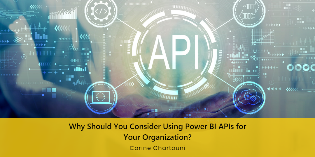 Why Should You Consider Using Power BI APIs for Your Organization?